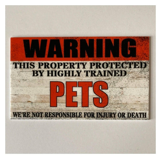 Warning Property Protected By Highly Trained Pets Sign - The Renmy Store Homewares & Gifts 