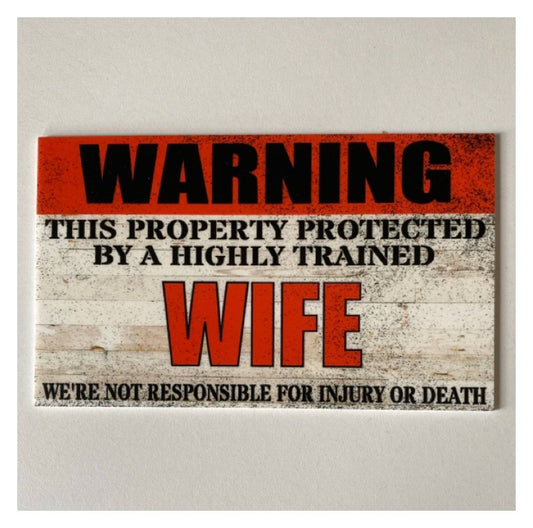 Warning Property Protected By Highly Trained Wife Sign - The Renmy Store Homewares & Gifts 