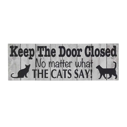 Keep The Door Closed No Matter What The Cats Say Sign - The Renmy Store Homewares & Gifts 