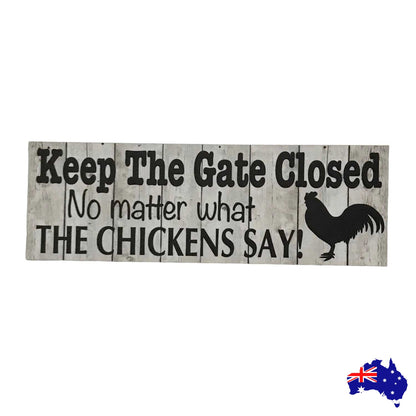 Keep The Gate Closed Chickens Sign - The Renmy Store Homewares & Gifts 