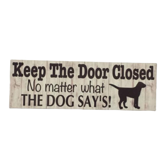 Keep The Door Closed Dog Sign - The Renmy Store Homewares & Gifts 