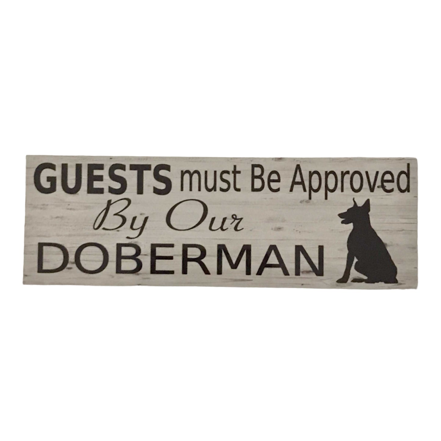 Doberman Dog Guests Must Be Approved By Our Sign