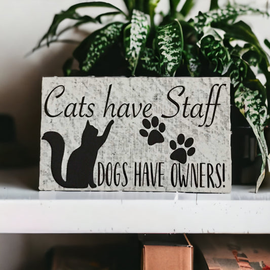 Cats Have Staff Dogs Have Owners Sign - The Renmy Store Homewares & Gifts 