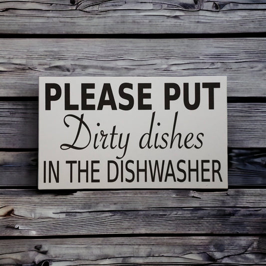 Please Put Dirty Dishes in the Dishwasher Sign - The Renmy Store Homewares & Gifts 