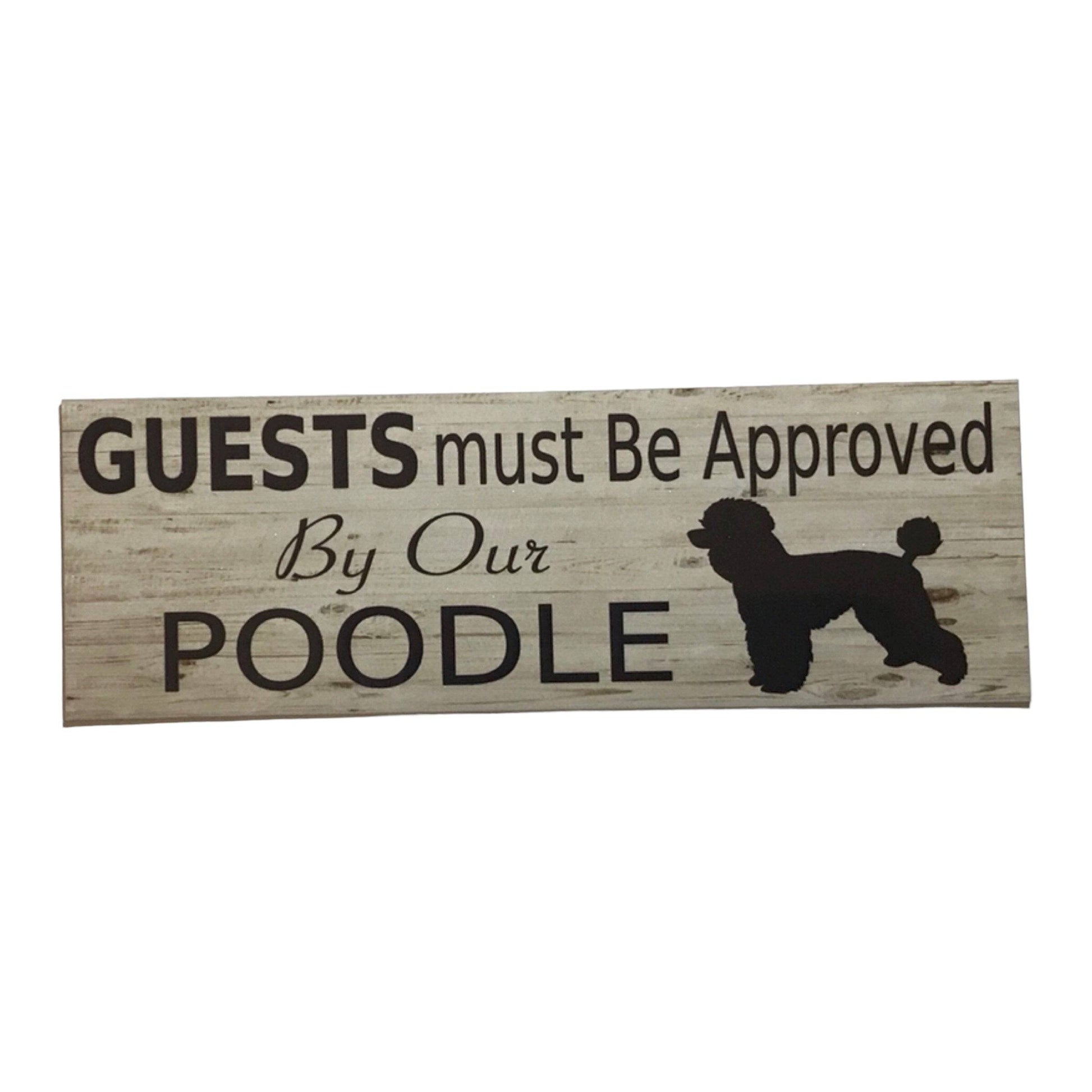 Poodle Dog Guests Must Be Approved By Our Sign - The Renmy Store Homewares & Gifts 