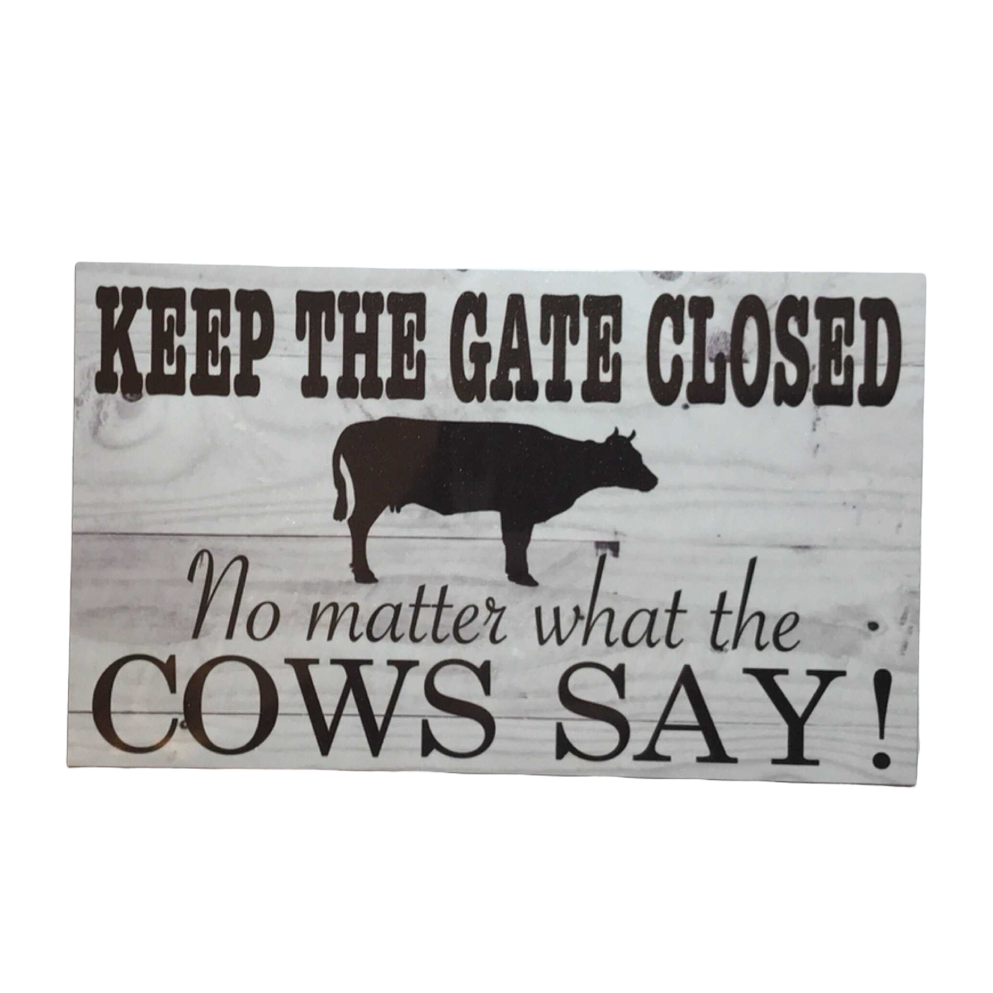 Keep Gate Closed Cows Say Sign - The Renmy Store Homewares & Gifts 