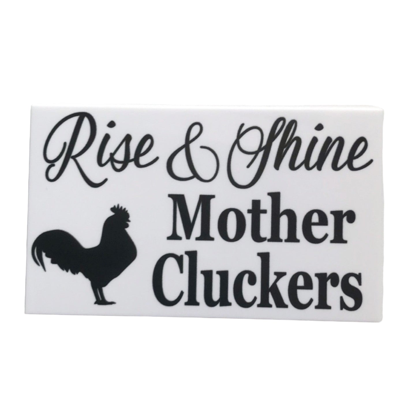Rise and Shine Mother Cluckers White Sign - The Renmy Store Homewares & Gifts 