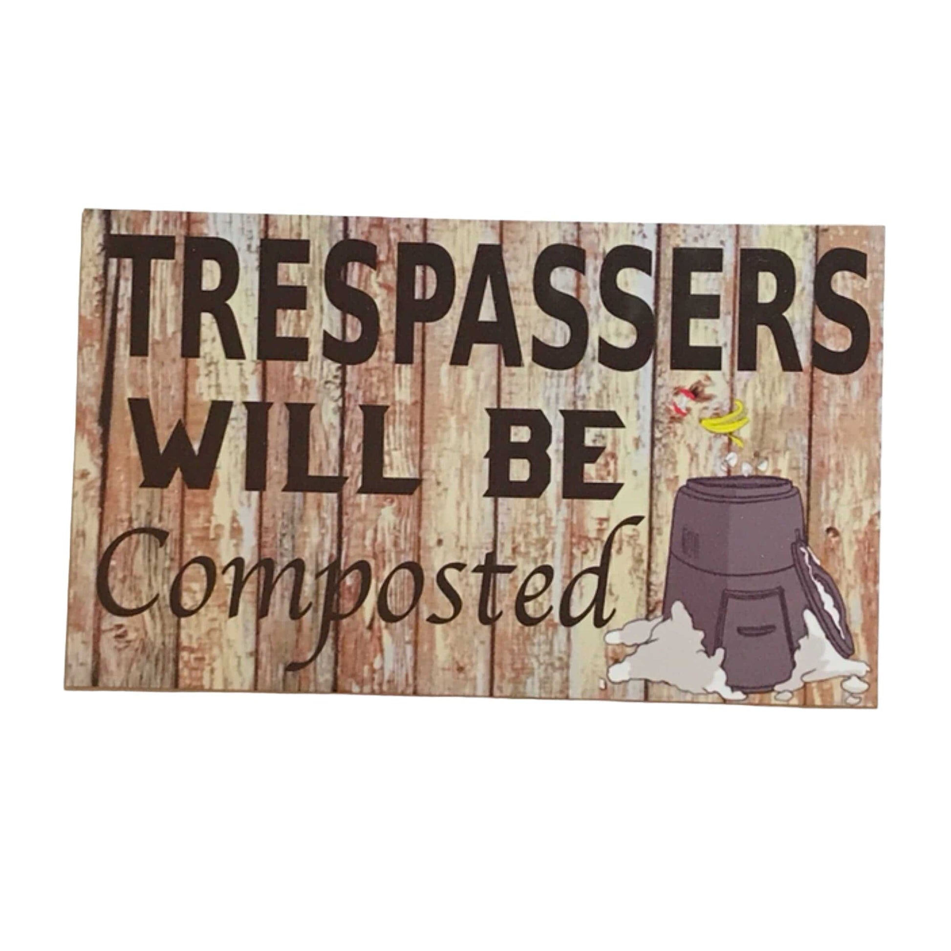 Trespassers Will Be Composted Garden Sign - The Renmy Store Homewares & Gifts 