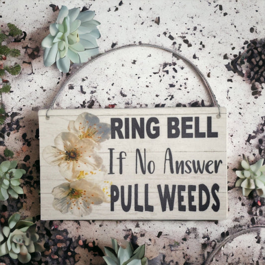 Ring Bell If No Answer Pull Weeds Sign