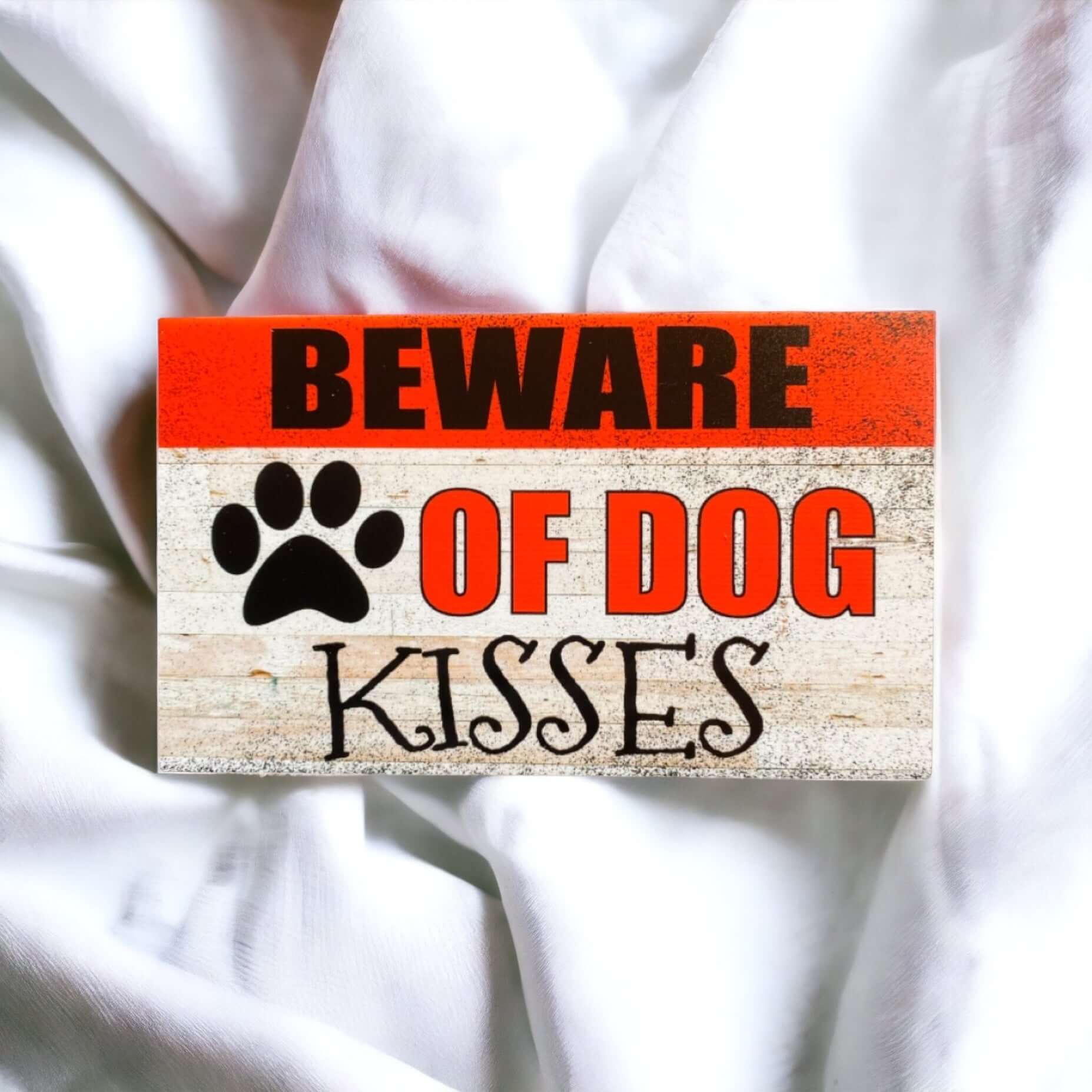 Beware Of Dog Kisses Funny Sign - The Renmy Store Homewares & Gifts 