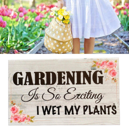 Gardening Exciting Wet My Plants Funny Gardener Sign - The Renmy Store Homewares & Gifts 