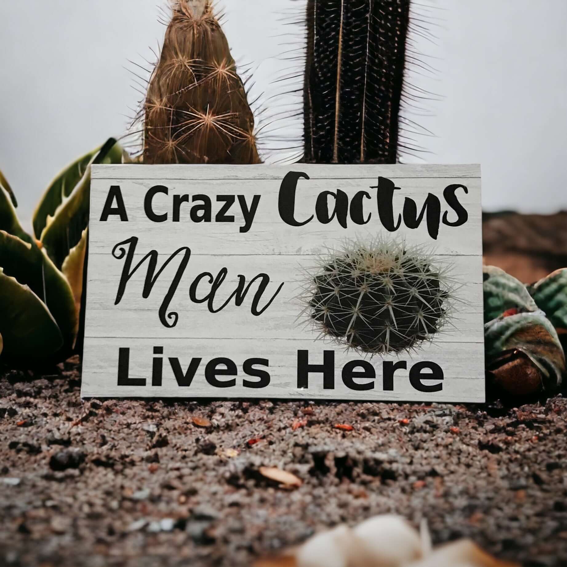 Crazy Cactus Man Lives Here Sign - The Renmy Store Homewares & Gifts 