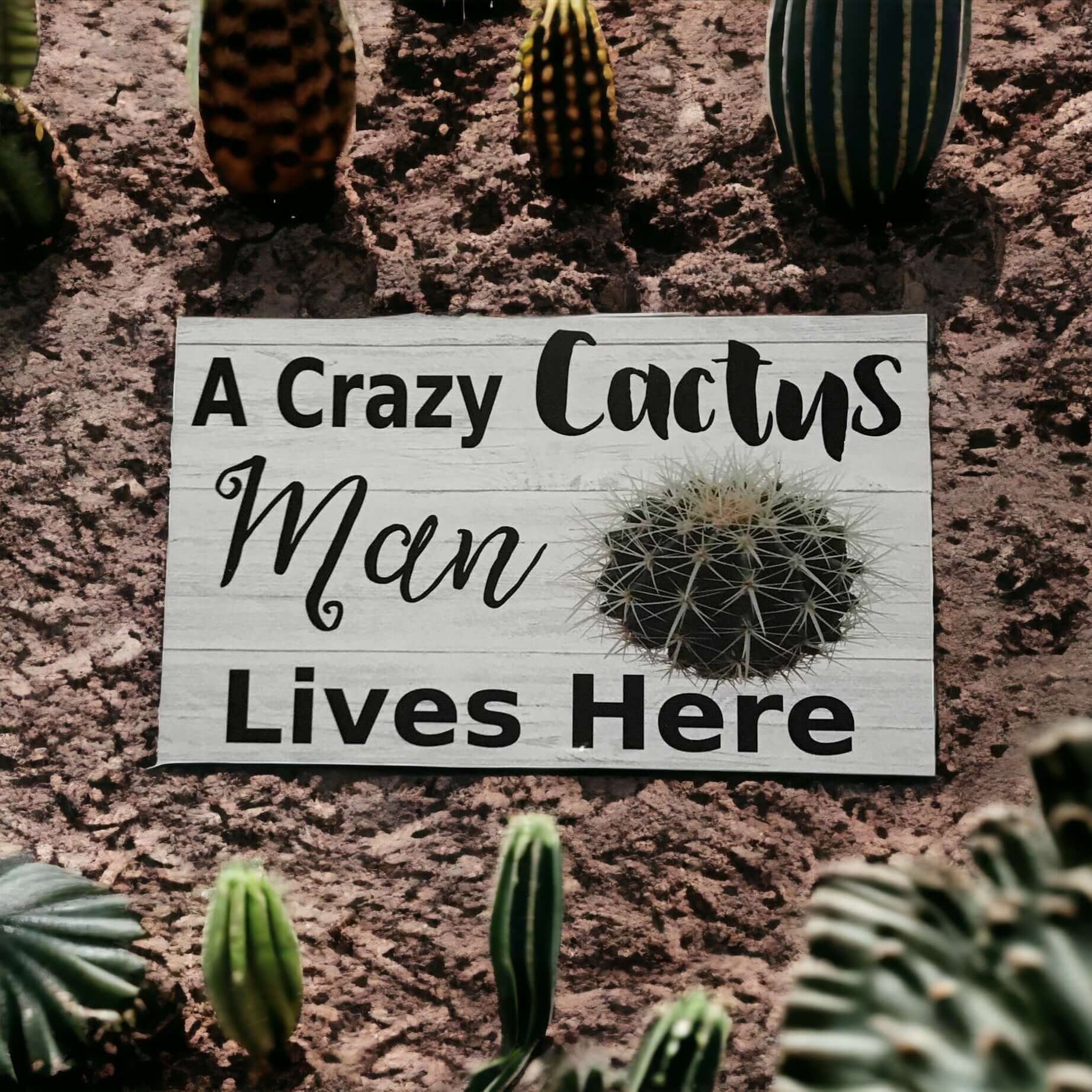 Crazy Cactus Man Lives Here Sign - The Renmy Store Homewares & Gifts 