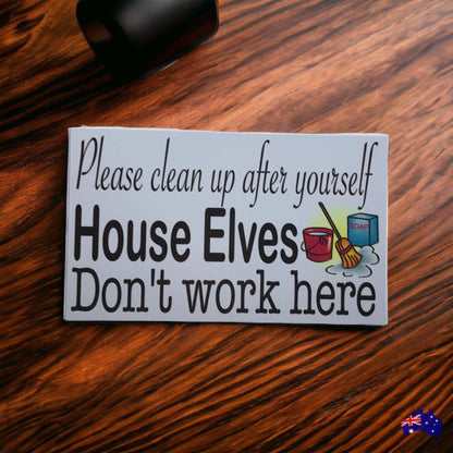 Clean up House Elves Don't Work Here Rules Sign - The Renmy Store Homewares & Gifts 