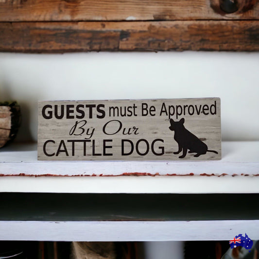 Cattle Dog Guests Must Be Approved By Our Sign - The Renmy Store Homewares & Gifts 