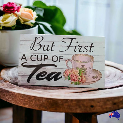 But First A Cup Of Tea Sign - The Renmy Store Homewares & Gifts 