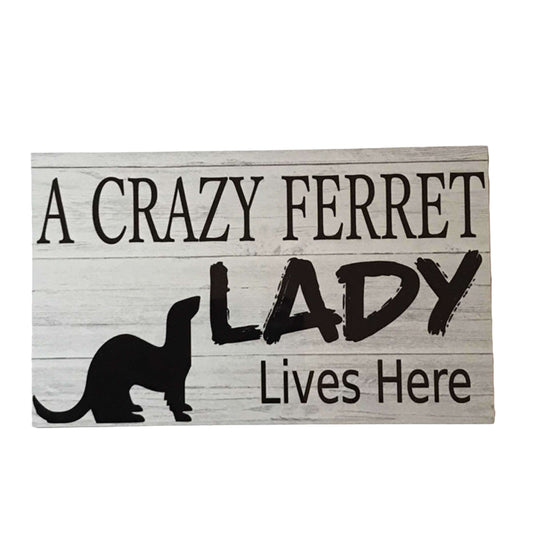 Crazy Ferret Lady Lives Here Sign - The Renmy Store Homewares & Gifts 