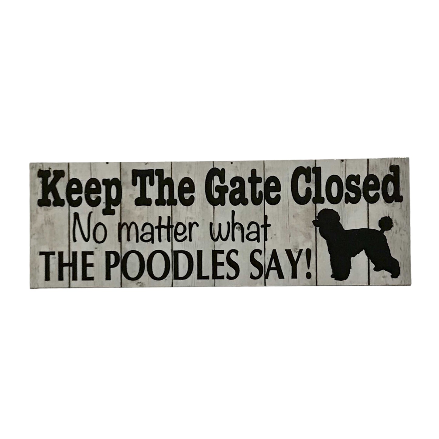 Poodle Keep The Gate Closed Sign - The Renmy Store Homewares & Gifts 