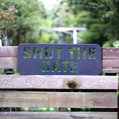 Shut The Gate Steel Metal Painted Sign - The Renmy Store Homewares & Gifts 
