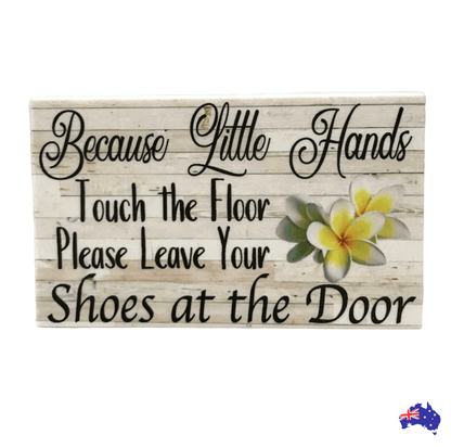 Because Little Hands Touch The Floor Fangipani Sign - The Renmy Store Homewares & Gifts 