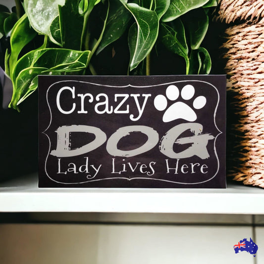 Crazy Dog Lady Lives Here Sign - The Renmy Store Homewares & Gifts 