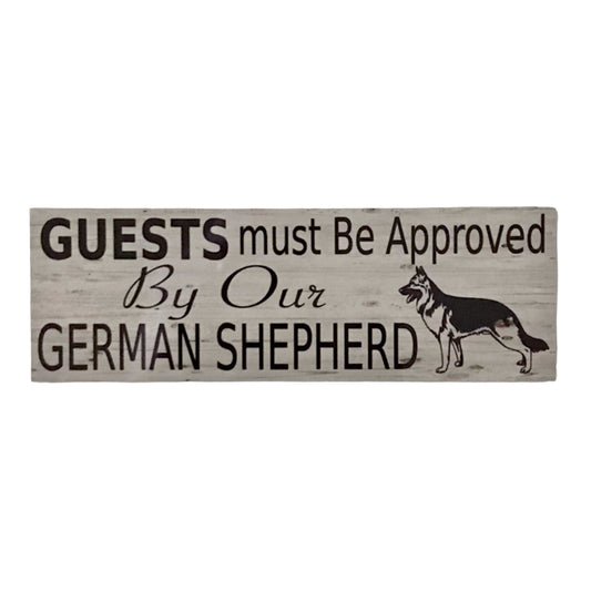 German Shepherd Dog Guests Must Be Approved By Our Sign