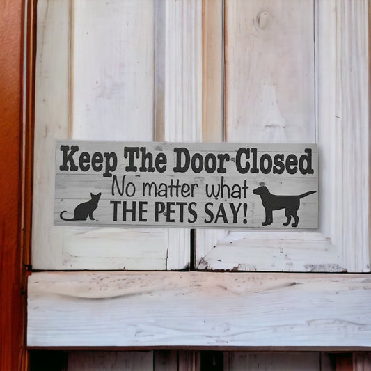 Keep The Door Closed Pets Pet Cat Dog Sign