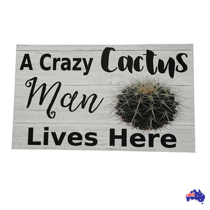 Crazy Cactus Man Lives Here Sign - The Renmy Store Homewares & Gifts 