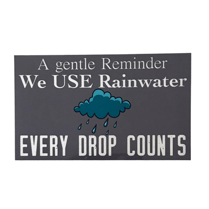 Rainwater In Use Every Drop Counts Eco Water Tank Sign - The Renmy Store Homewares & Gifts 