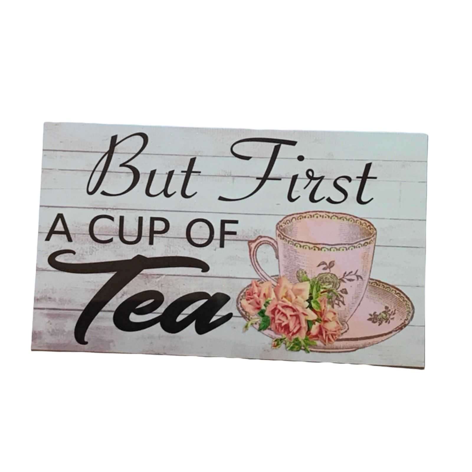 But First A Cup Of Tea Sign - The Renmy Store Homewares & Gifts 