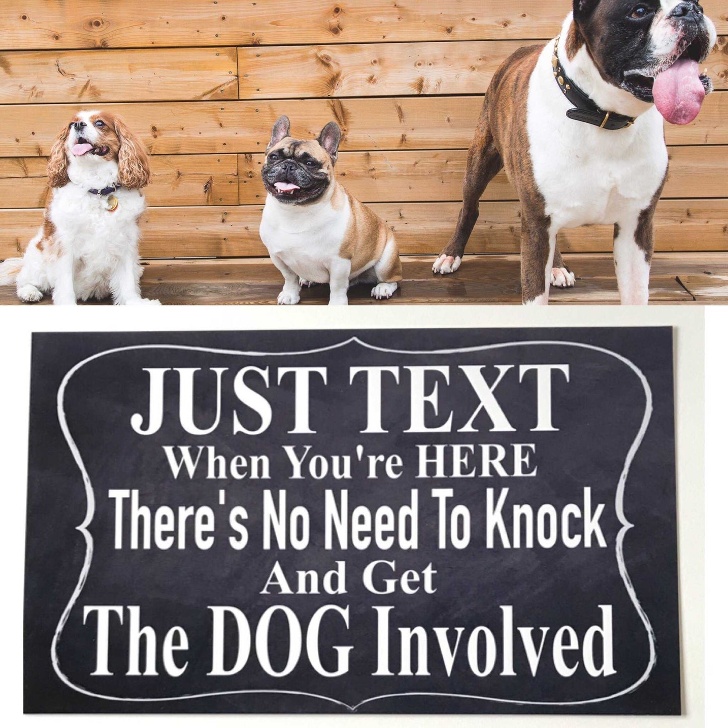 Dog Just Text When You’re Here Dogs Sign - The Renmy Store Homewares & Gifts 