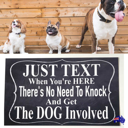 Dog Just Text When You’re Here Dogs Sign - The Renmy Store Homewares & Gifts 