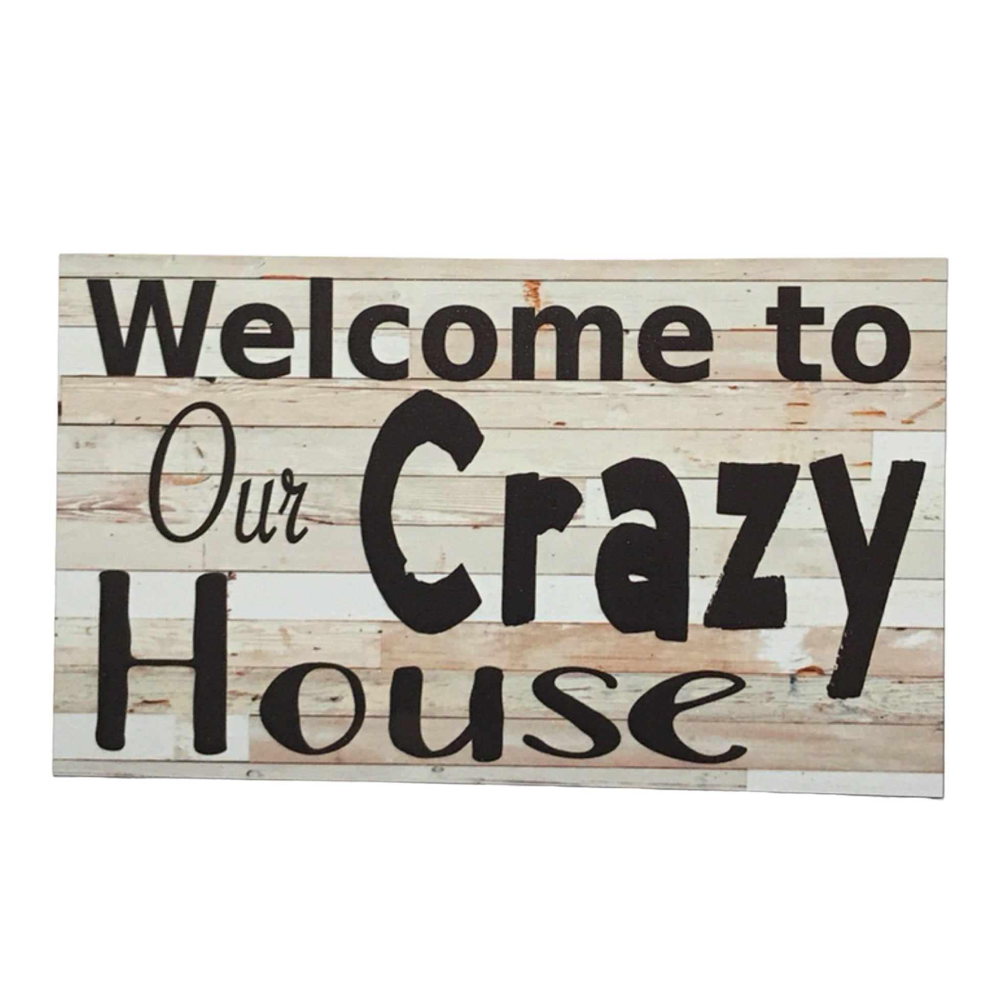 Welcome To Our Crazy House Sign - The Renmy Store Homewares & Gifts 
