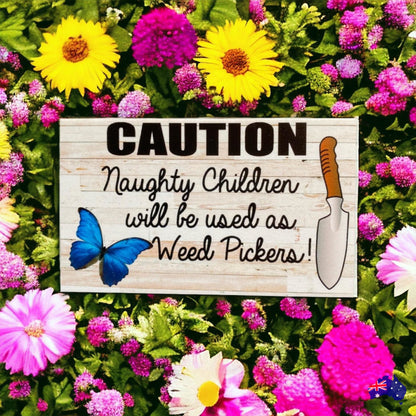 Caution Naughty Children Used as Weed Pickers Funny Garden Sign - The Renmy Store Homewares & Gifts 