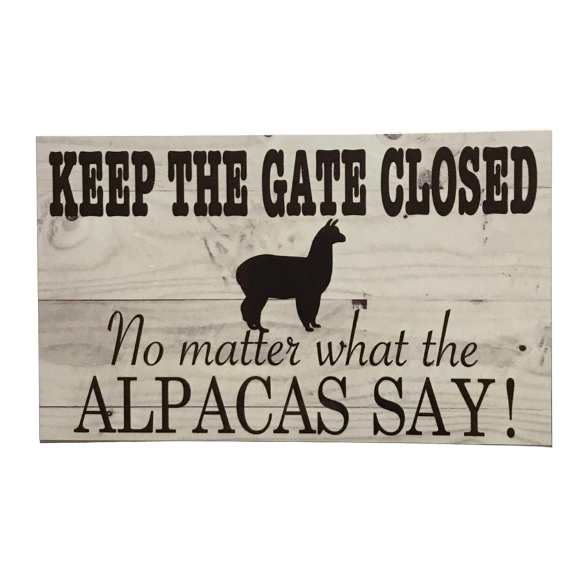 Alpaca Keep The Gate Closed Alpacas Say Sign - The Renmy Store Homewares & Gifts 