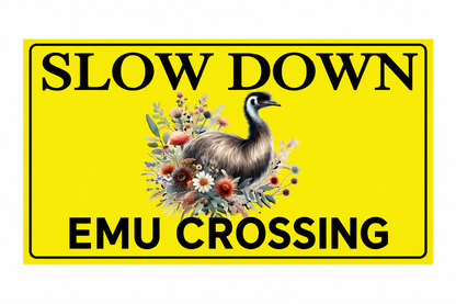 Slow Down Emu Crossing yellow sign with floral emu artwork on a white background