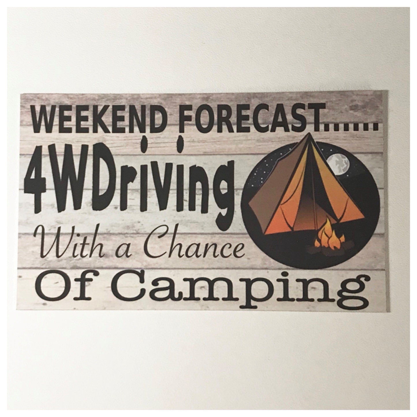 Weekend Forecast 4WDriving 4WD Camping Sign