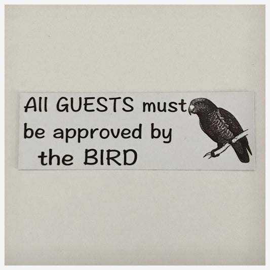 Parrot Caiqque All Guests Must Be Approved By Bird Sign