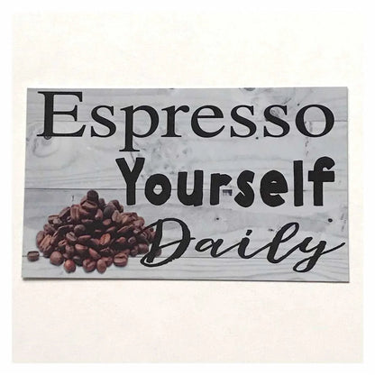 Espresso Yourself Coffee Sign - The Renmy Store Homewares & Gifts 