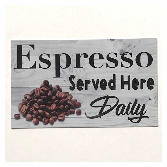 Espresso Served Here Daily Coffee Sign