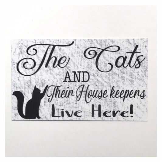 The Cats and their House Keepers Live Here Cat Sign Plaque or Hanging