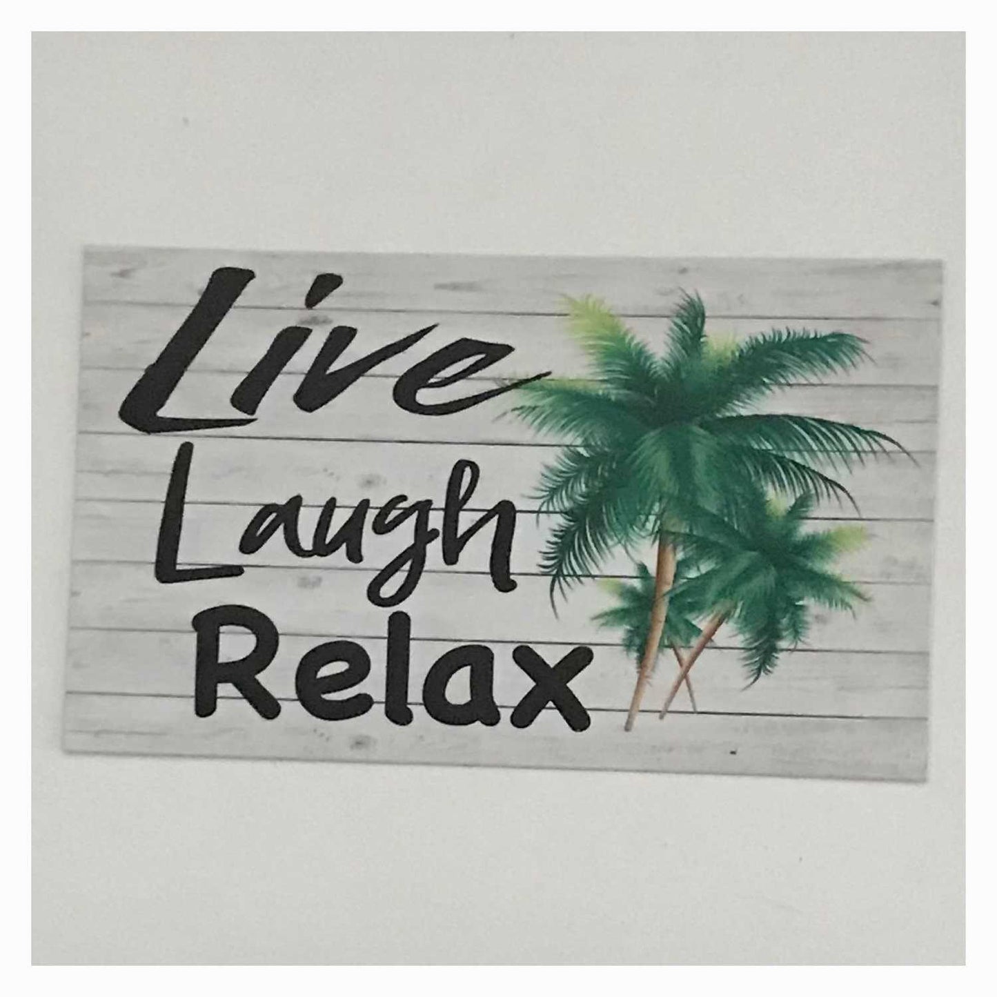 Live Laugh Relax with Palm Trees Sign Wall Plaque Or Hanging