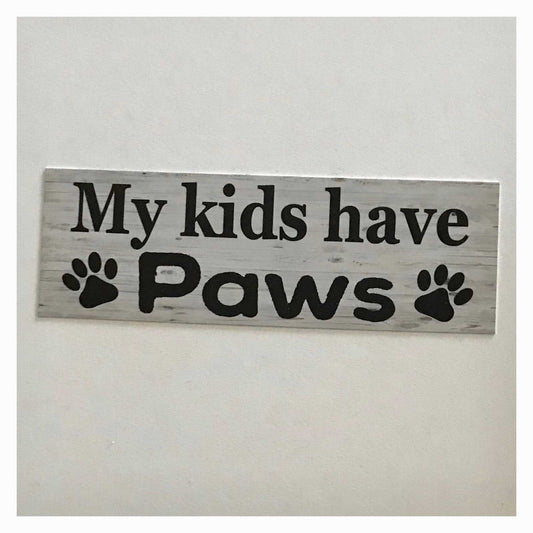 My Kids Have Paws Dog Dogs Cat Cats Sign