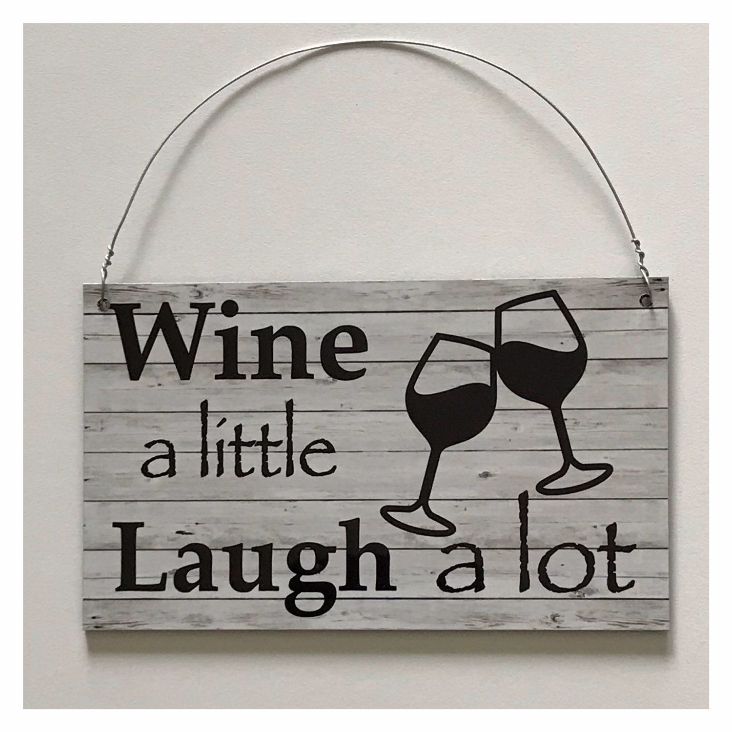 Wine A Little Laugh A lot White Wash Rustic Sign