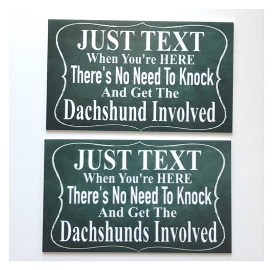 Dachshund Dog Just Text When You’re Here Dogs Sign