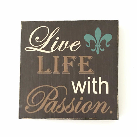 Live Life With Passion Plaque