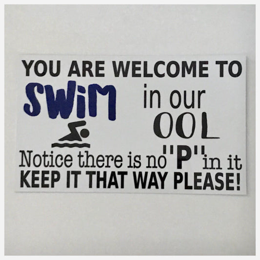 You are welcome to swim in our ool Pool Sign