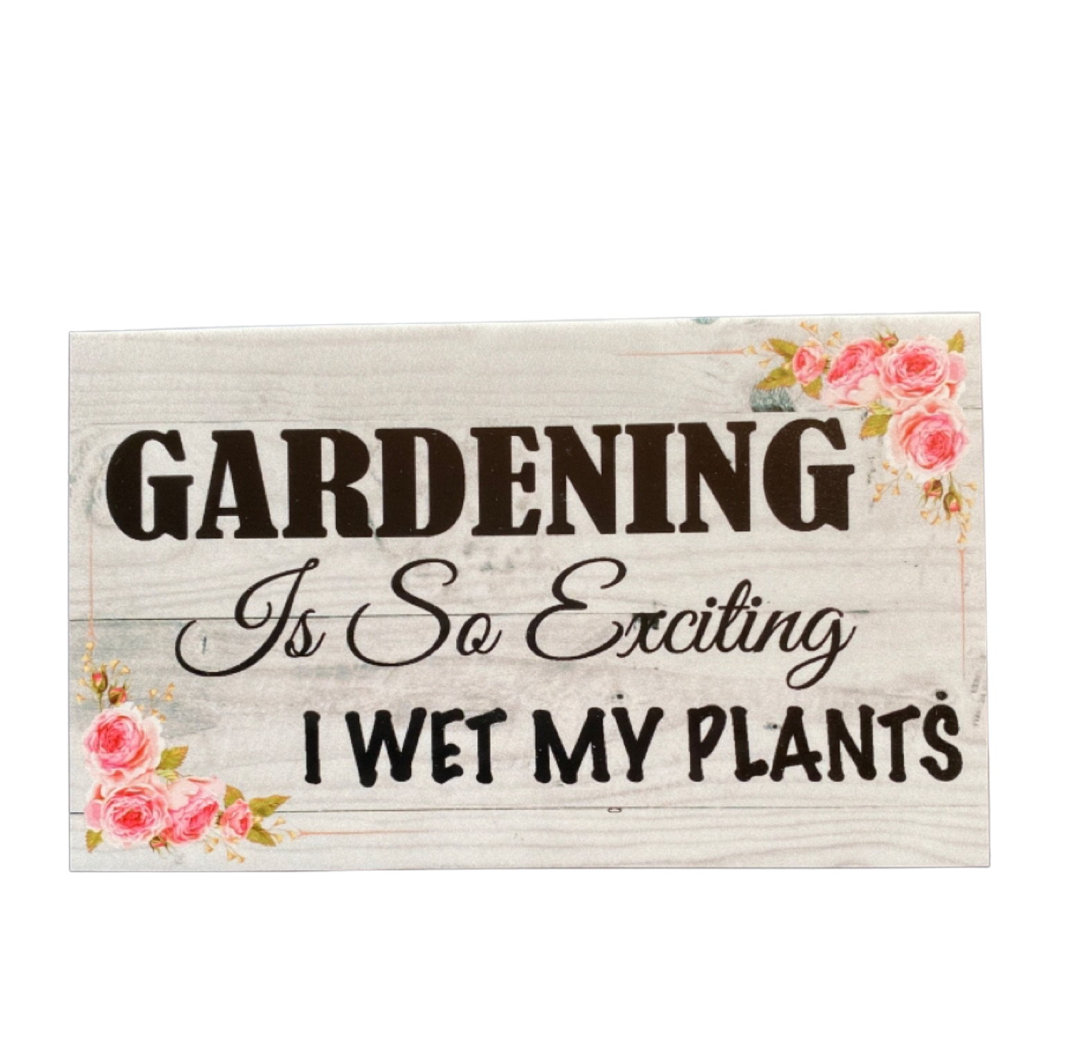 Gardening Exciting Wet My Plants Funny Gardener Sign - The Renmy Store Homewares & Gifts 
