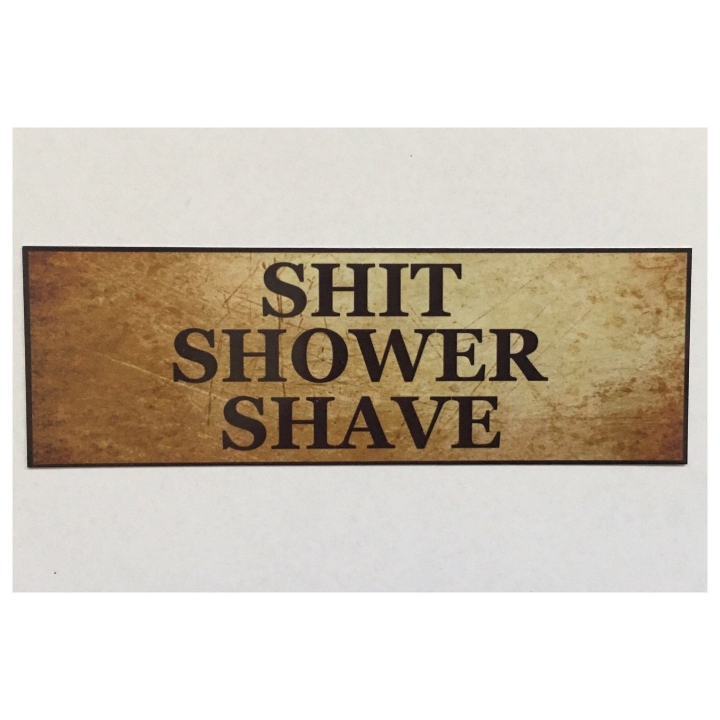 Shit Shower Shave Man Sign