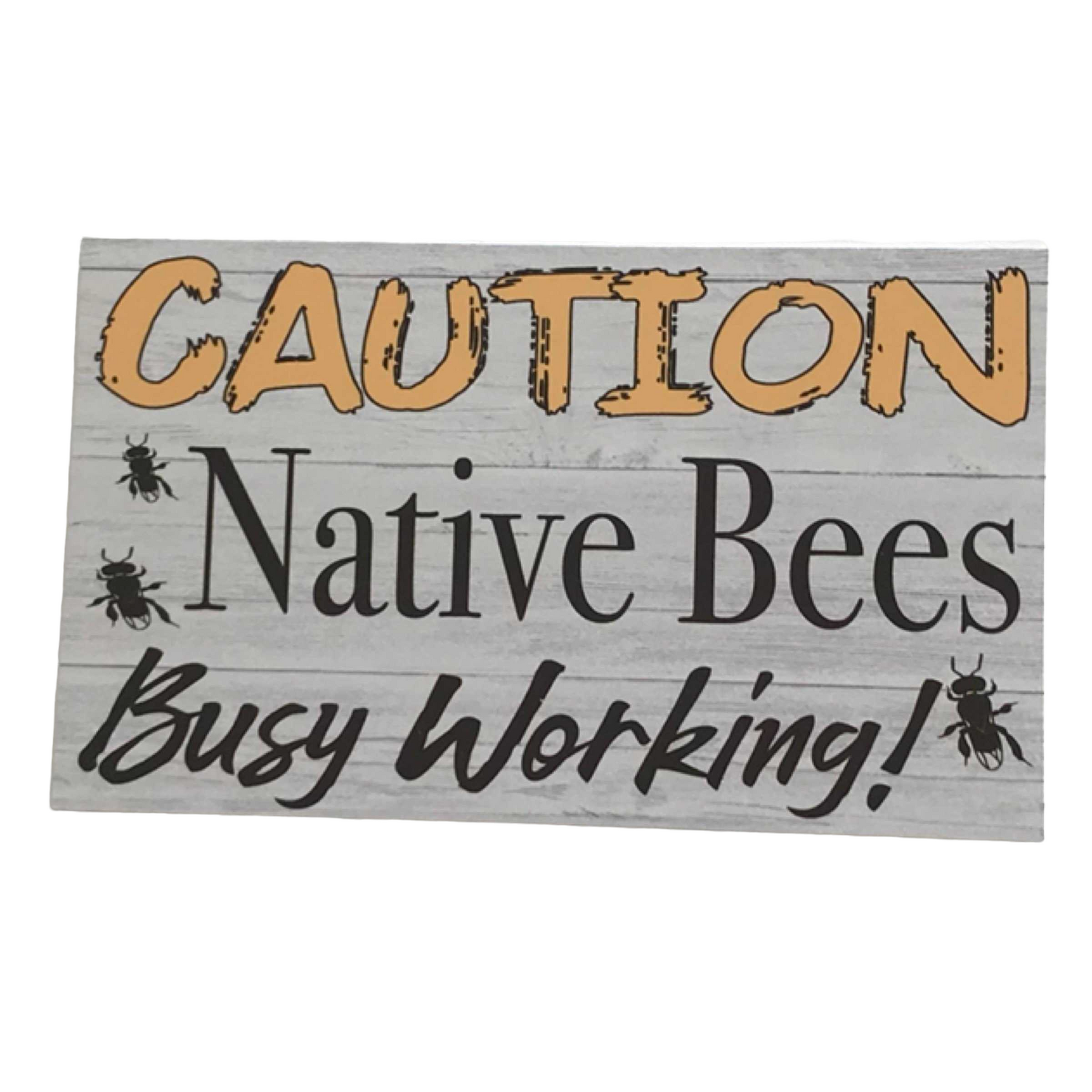 Caution Native Bee Busy Working Sign - The Renmy Store Homewares & Gifts 
